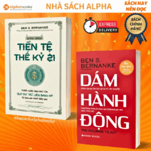 Sách Hay Về Tài Chính: Chính Sách Tiền Tệ Thế Kỷ 21 + Dám Hành Động - Hồi Ký Của Cựu Chủ Tịch Cục Dự Trữ Liên Bang Mỹ