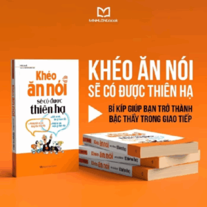 Sách MinhLongbook: Khéo Ăn Nói Sẽ Có Được Thiên Hạ (Bìa Cứng)