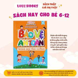 Sách cho bé - Bảo vệ an toàn trong mọi tình huống sách Lollibooks dành cho bé từ 6 tuổi